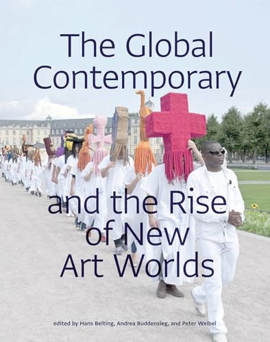 The Global Contemporary and the Rise of New Art Worlds (Mit Press) von MIT Press